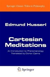 Cartesian Meditations: An Introduction to Phenomenology, Translated by Dorian Cairns