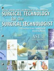 Study Guide and Lab Manual to Accompany Surgical Technology for the Surgical Technologist: A Positive Care Approach Cover Image