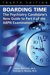 Boarding Time: The Psychiatry Candidate's New Guide to Part II of the ABPN Examination. Text with DVD