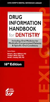 Drug Information Handbook for Dentistry: Including Oral Medicine for Medically-Compromised Patients and Specific Oral Conditions