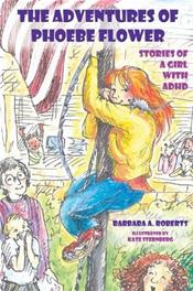 Adventures of Phoebe Flower: Stories of a Girl with ADHD