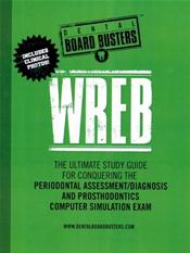 Dental Board Busters WREB: The Ultimate Study Guide for Conquering the Periodontal Assessment/Diagnosis and Prosthodontics Computer Simulation Exam