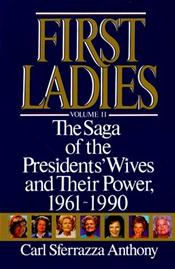 First Ladies: The Saga of the Presidents' Wives and Their Power, 1961-1990