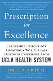 Prescription for Excellence: Leadership Lessons for Creating a World-Class Customer Experience from UCLA Health System
