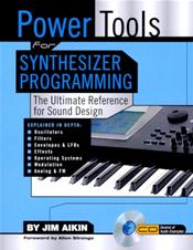 Power Tools for Synthesizer Programming: The Ultimate Reference for Sound Design. Text with Audio CD-ROM