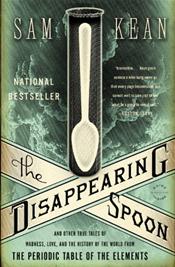 Disappearing Spoon: And Other True Tales of Madness, Love, and the History of the World from the Periodic Table of the Elements