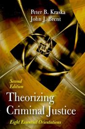Theorizing Criminal Justice: Eight Essential Orientations