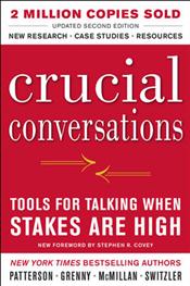 Crucial Conversations: Tools for Talking When Stakes Are High