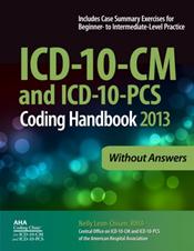 ICD-10-CM and ICD-10-PCS 2013 Coding Handbook: Without Answers. Revised Edition