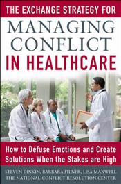 Exchange Strategy for Managing Conflict in Healthcare: How to Defuse Emotions and Create Solutions when the Stakes are High