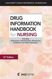 Drug Information Handbook for Nursing 2013: Including Assessment, Administration, Monitoring Guidelines, and Patient Education.