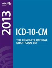 ICD-10-CM 2013: The Complete Official Draft Code Set