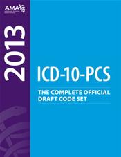 ICD-10-PCS 2013: The Complete Official Draft Code Set