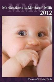 Medications and Mothers' Milk 2012: A Manual of Lactational Pharmacology
