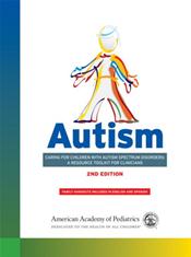 Autism: Caring for Children With Autism Spectrum Disorders: A Resource Toolkit for Clinicians on CD-ROM for Windows and Macintosh. Family Handouts included in English and Spanish