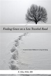 Finding Grace on a Less Traveled Road: A Cancer Doctor Reflects on Living and Dying