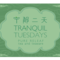Tranquil Tuesdays