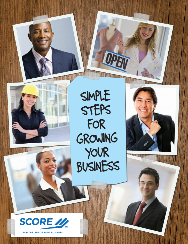 Learn strategies for growing your business in this free guide by SCORE mentors Simple Steps for Growing Your Business