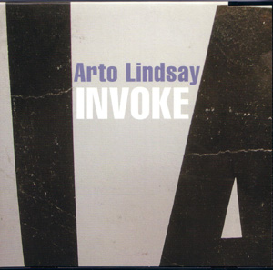 Arto Lindsay - Invoke