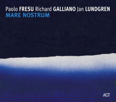Fresu Galliano Lundgren - Mare Nostrum