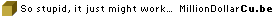 Tags: So Stupid It Might Just Work