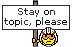 :stayontopic: