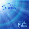 Out of the Silence into the Blue