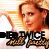 buffy: died twice, still pretty