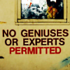 Text: "No geniuses or experts permitted"