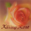 A rose, overlaid with a cursive "killing_rose"