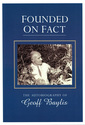 Founded on Fact. The Autobiography of Geoff Baylis