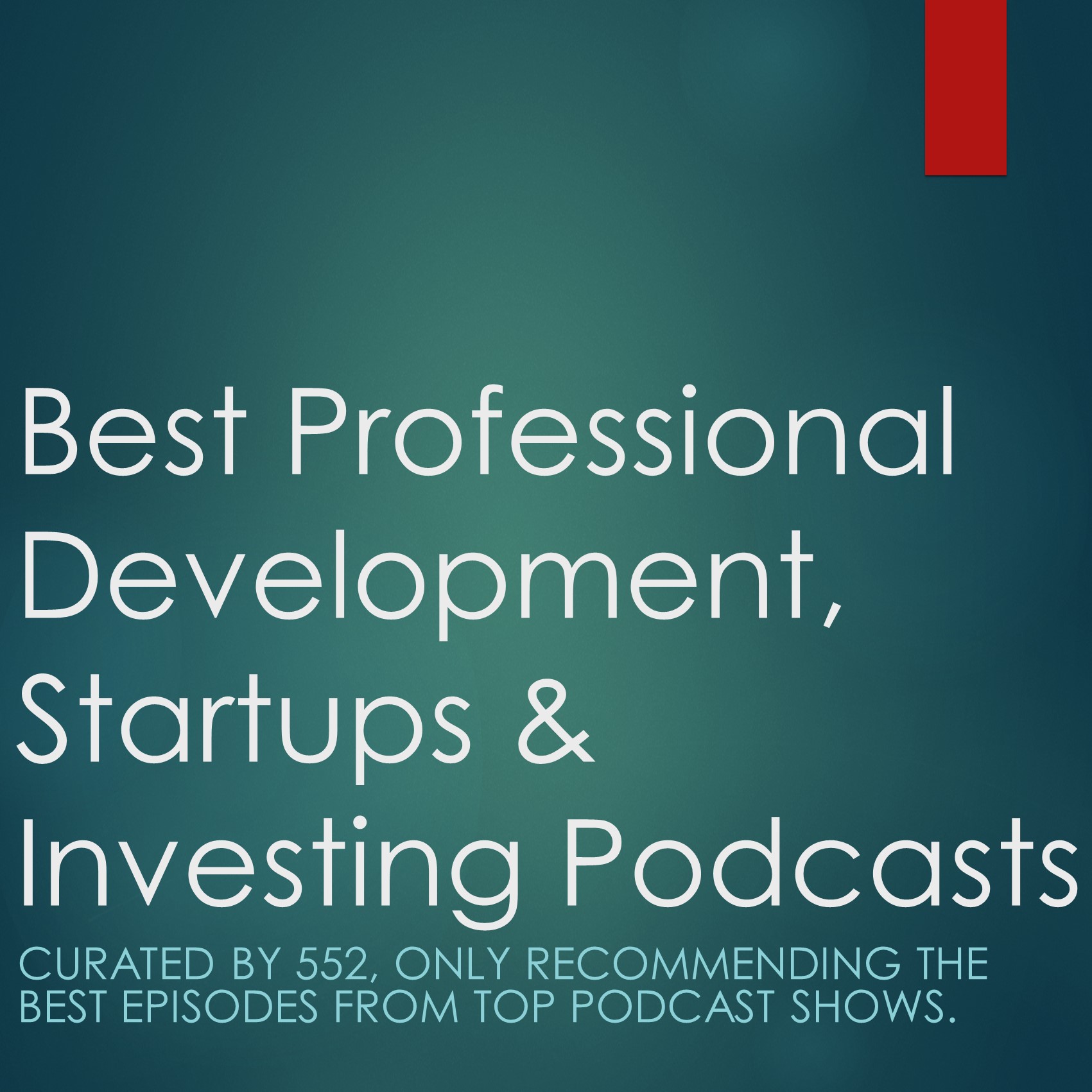 Best Professional Development, Startup and Investing Podcasts - 3 Episodes a week Best Professional Development, Startup and Investing Podcasts - 3 Episodes a week