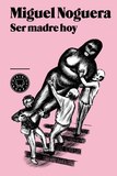 Ser madre hoy's poster (Miguel Noguera)