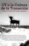 Portada de CT o la cultura de la transición - Crítica a 35 años de cultura española (Carlos AcevedoPep CampabadalColectivo TodoazenJordi CostaIgnacio EchevarríaAmador Fernández-SavaterDavid García AristeguiIrene García RubioBelén GopeguiVíctor LenoreCarolina LeónIsidro LópezGuillem MartínezRaúl MinchinelaPablo MuñozSilvia NanclaresMiqui OteroCarlos PrietoGonzalo TornéGuillermo Zapata)