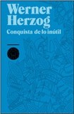 Portada de Conquista de lo inutil  (Werner Herzog)