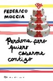Perdona pero quiero casarme contigo's poster (Federico Moccia)