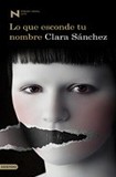 Lo que esconde tu nombre (premio nadal 2010) 's poster (Clara Sanchez)
