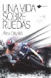 Portada de Una vida sobre ruedas  (Alex Criville)