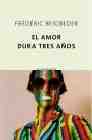 Portada de El amor dura tres años  (Frederic Beigbeder)