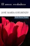 Portada de El amor verdadero  (Jose Maria Guelbenzu)