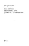 Una historia de la Guerra Civil que no va a gustar a nadie's poster (Juan Eslava Galán)