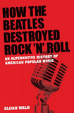 How the Beatles destroyed rock 'n' roll's poster (Elijah Wald)