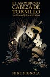 Portada de The Amazing Screw-On Head and Other Curious Objects USA (Mike Mignola)
