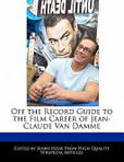 Portada de Off the Record Guide to the Film Career of Jean-Claude Van Damme (Jenny Reese)