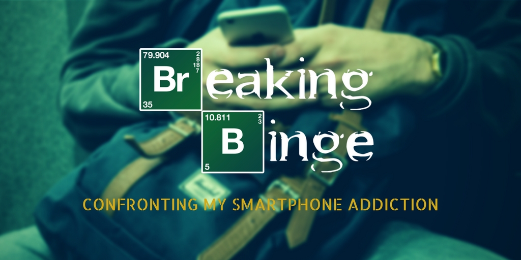 Breaking Binge: Confronting my smartphone addiction