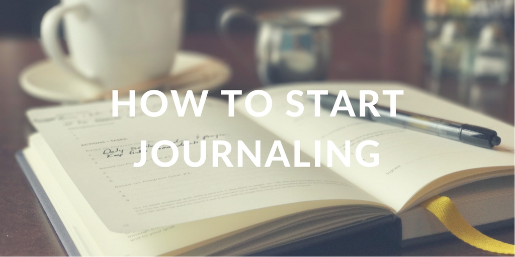 4 Tips To Help You Start Journaling