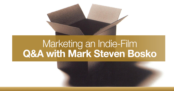 Marketing Your Indie Film: Q&A with Mark Steven Bosko - The Beat: A