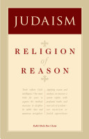 Religion and Reason: Do They Mix? A Heretic’s Review of “Judaism: Religion of Reason” by Rabbi Moshe Ben-Chaim 