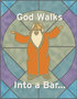 God Walks Into A Bar