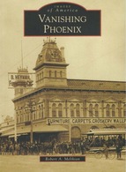 Vanishing Phoenix small Remembering Phoenixs Lost History (Phxated.com)